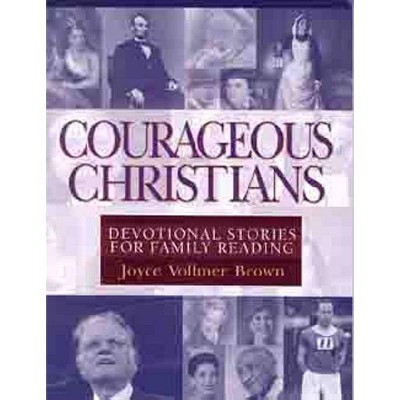 Courageous Christians - by  Joyce Vollmer Brown (Paperback)