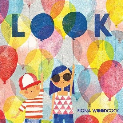 Look - by  Fiona Woodcock (Hardcover)