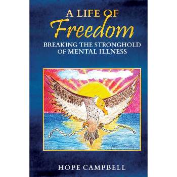 A Life of Freedom - by  Hope Campbell (Paperback)