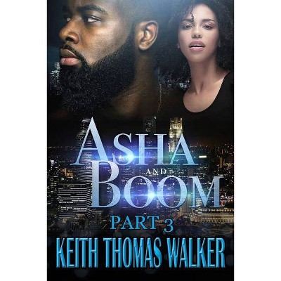 Asha and Boom Part 3 - (ASHA and Boom) by  Keith Thomas Walker (Paperback)