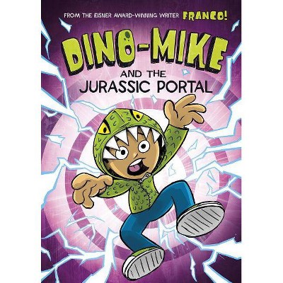 Dino-Mike and the Jurassic Portal - (Dino-Mike!) by  Franco Aureliani (Paperback)