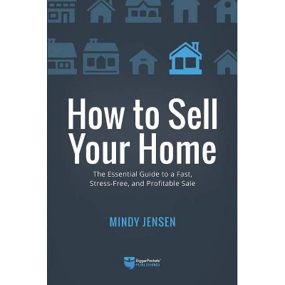 How to Sell Your Home - by  Mindy Jensen (Paperback)