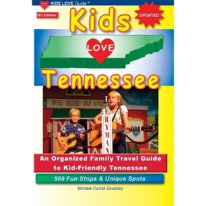 KIDS LOVE TENNESSEE, 5th Edition - (Kids Love Travel Guides) by  Michele Darrall Zavatsky (Paperback) - 1 of 1
