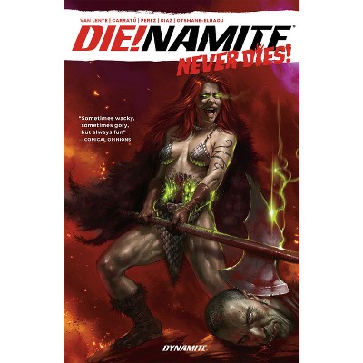 Die!namite Never Dies - by  Fred Van Lente (Paperback)
