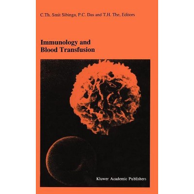 Immunology and Blood Transfusion - (Developments in Hematology and Immunology) by  C Th Smit Sibinga & P C Das & T H The (Hardcover)