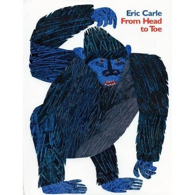 From Head to Toe - by  Eric Carle (Hardcover)