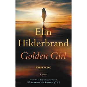 Golden Girl - Large Print by  Elin Hilderbrand (Hardcover) - 1 of 1