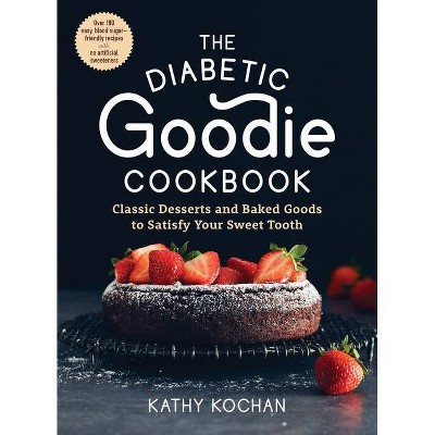 The Diabetic Goodie Cookbook - by  Kathy Kochan (Paperback)