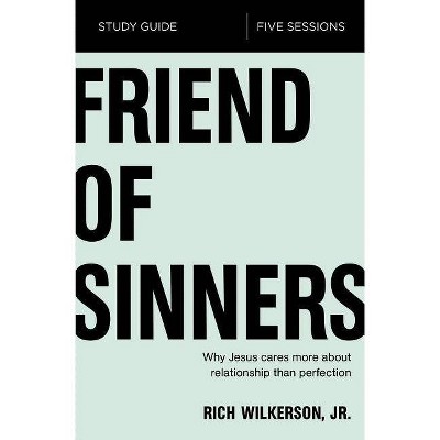 Friend of Sinners Study Guide - by  Rich Wilkerson Jr (Paperback)