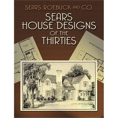 Sears House Designs of the Thirties - (Dover Architecture) by  Sears Roebuck and Co (Paperback)