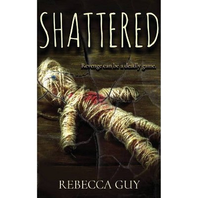 Shattered - by  Rebecca Guy (Paperback)