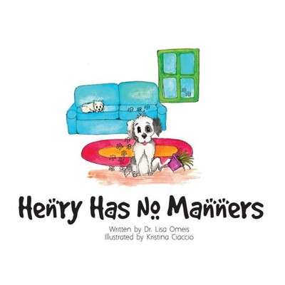 Henry Has No Manners - by  Lisa Omeis (Paperback)