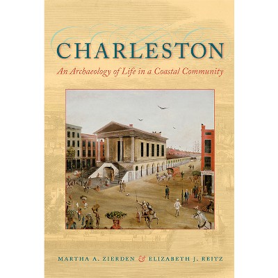 Charleston - by  Martha A Zierden & Elizabeth J Reitz (Paperback)