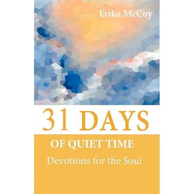 31 Days of Quiet Time - by  Erika McCoy (Paperback)