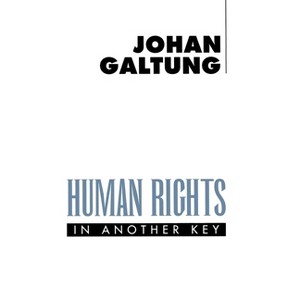 Human Rights in Another Key - by  Johan Galtung (Paperback) - 1 of 1