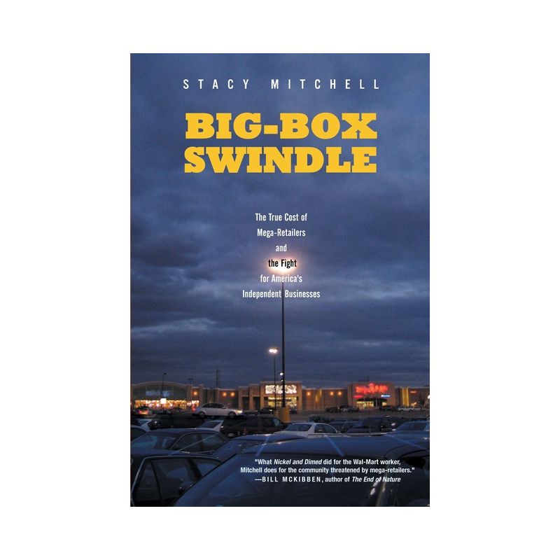 Big-Box Swindle - by  Stacy Mitchell (Paperback), 1 of 2