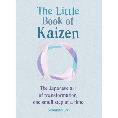  The Little Book of Kaizen - by  Suzannah Lee (Paperback) 