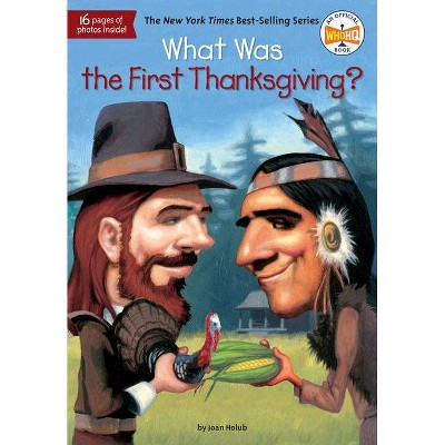 What Was First Thanksgiving - by Joan Holub (Paperback)