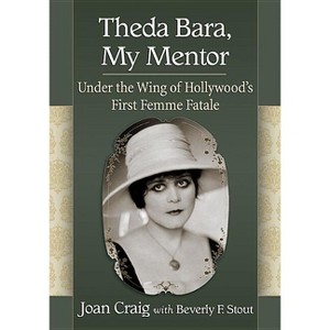 Theda Bara, My Mentor - by  Joan Craig & Beverly F Stout (Paperback) - 1 of 1