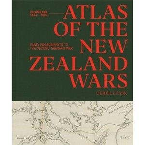 Atlas of the New Zealand Wars - by  Derek Leask (Hardcover) - 1 of 1
