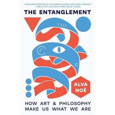 The Entanglement - by Alva Noë