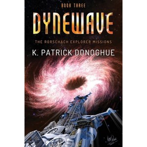 Dynewave - (Rorschach Explorer Missions) by  K Patrick Donoghue (Paperback) - 1 of 1
