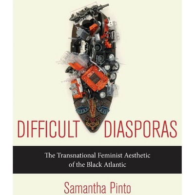 Difficult Diasporas - by  Samantha Pinto (Paperback)