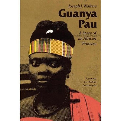 Guanya Pau - by  Joseph J Walters (Paperback)