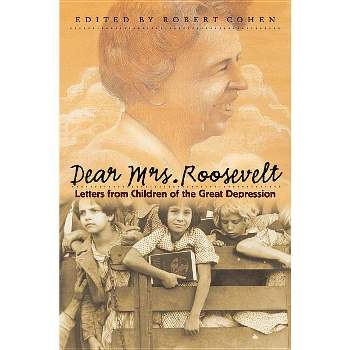 Dear Mrs. Roosevelt - by  Robert Cohen (Paperback)