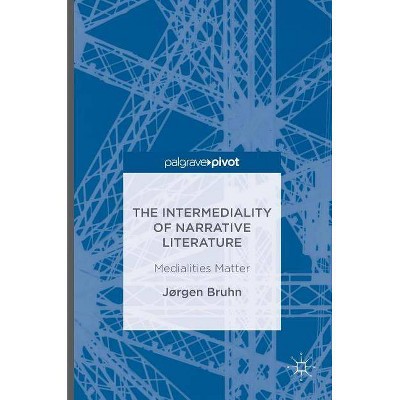 The Intermediality of Narrative Literature - by  Jørgen Bruhn (Hardcover)