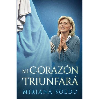 Mi Corazon Triunfara - by  Sean Bloomfield & Miljenko Musa & Mirjana Soldo (Paperback)