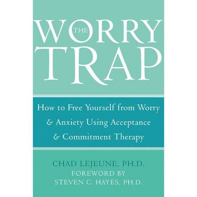 The Worry Trap - by  Chad Lejeune (Paperback)