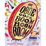 The Oboe Goes Boom Boom Boom - by  Colleen AF Venable (Hardcover)