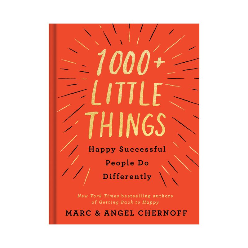 1000+ Little Things Happy Successful People Do Differently - by  Marc Chernoff & Angel Chernoff (Hardcover), 1 of 2