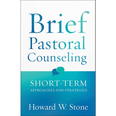 Brief Pastoral Counseling - by  Howard W Stone (Paperback)