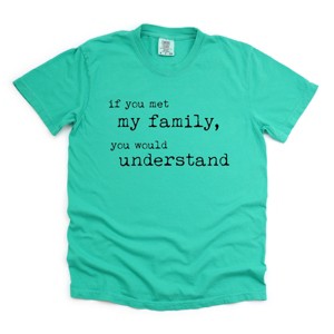 Simply Sage Market If You Met My Family You Would Understand Garment Dyed Tee - 1 of 4