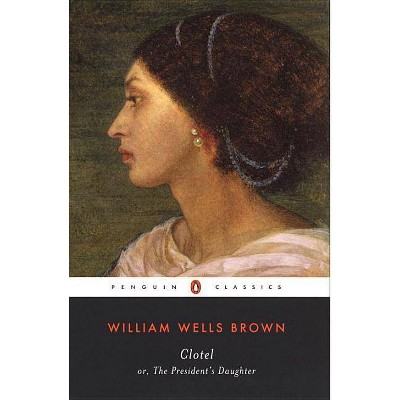 Clotel - by  William Wells Brown (Paperback)