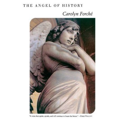 The Angel of History - by  Carolyn Forche (Paperback)