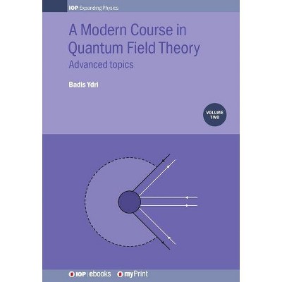 A Modern Course in Quantum Field Theory, Volume 2 - by  Badis Ydri (Paperback)