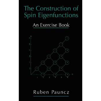 The Construction of Spin Eigenfunctions - by  Ruben Pauncz (Hardcover)
