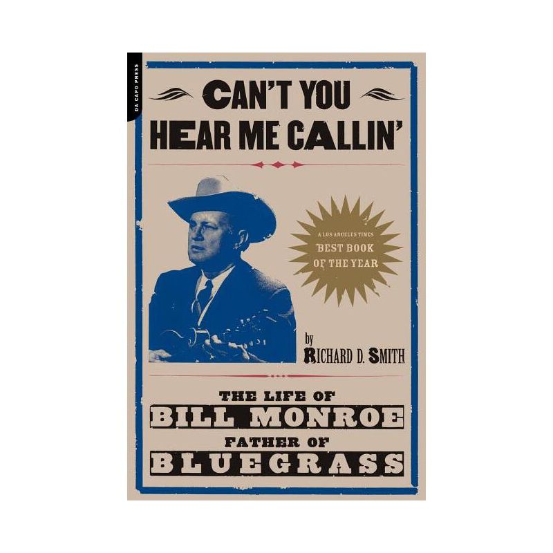 Can't You Hear Me Calling - (Life of Bill Monroe, Father of Bluegrass) by  Richard Smith (Paperback), 1 of 2