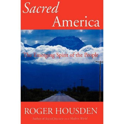 Sacred America - by  Roger Housden (Paperback)