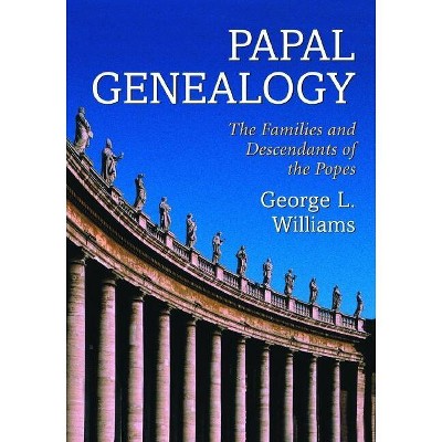 Papal Genealogy - by  George L Williams (Paperback)