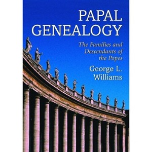 Papal Genealogy - by  George L Williams (Paperback) - 1 of 1
