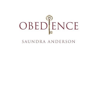 Obedience - by  Saundra Anderson (Paperback)