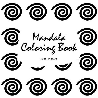 Mandala Coloring Book for Children (8.5x8.5 Coloring Book / Activity Book) - by  Sheba Blake (Paperback)