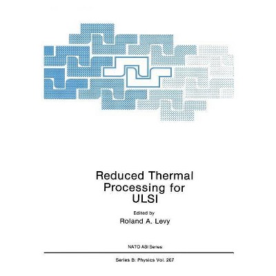 Reduced Thermal Processing for ULSI - (NATO Science Series B:) by  R a Levy (Paperback)