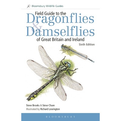 Field Guide to the Dragonflies and Damselflies of Great Britain and Ireland - (Bloomsbury Wildlife Guides) 6th Edition by  Steve Brooks & Steve Cham