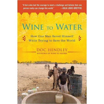  Wine to Water - by  Doc Hendley (Paperback) 