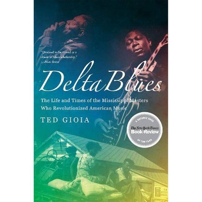 Delta Blues - by  Ted Gioia (Paperback)